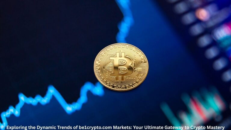 Exploring the Dynamic Trends of be1crypto.com Markets Your Ultimate Gateway to Crypto Mastery